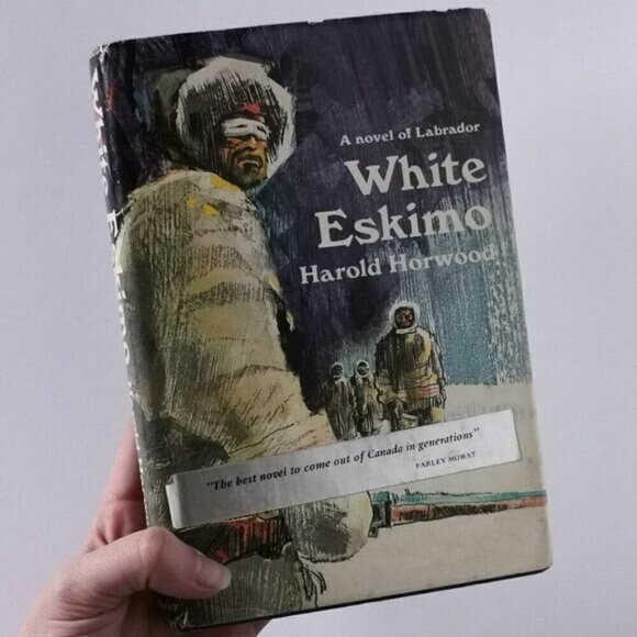 1972 White Eskimo Hardcover Book w/DJ, Horwood Canadian Novel Labrador - Picture 1 of 9